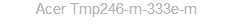 Acer Tmp246-m-333e-m
