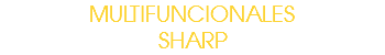 MULTIFUNCIONALES SHARP